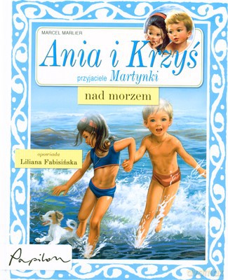 Ania I Krzyś Przyjaciele Martynki Nad Morzem (twarda) - Marcel Marlier [KSIĄŻKA]