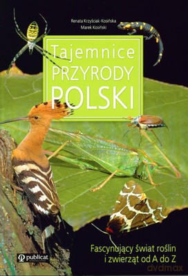 Tajemnice Przyrody Polski - Renata Krzyściak-Kosińska, Marek Kosiński [KSIĄŻKA]