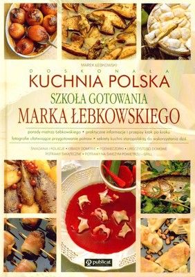 Kuchnia Polska Szkoła Gotowania Marka Łebkowskiego (twarda) - Marek Łebkowski [KSIĄŻKA]