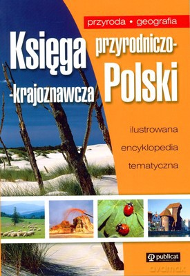 Księga Przyrodniczo-Krajoznawcza Polski [KSIĄŻKA]