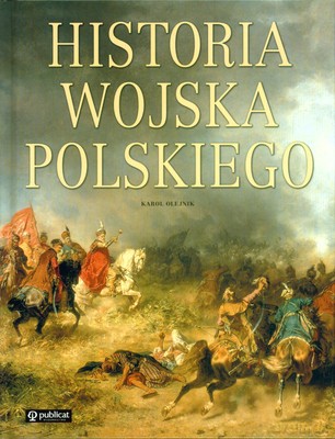 Historia Wojska Polskiego (twarda) - Karol Olejnik [KSIĄŻKA]