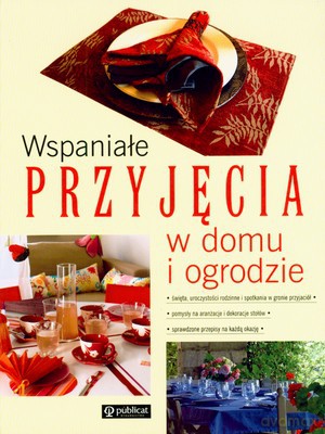 Wspaniałe Przyjęcia W Domu I Ogrodzie (twarda) [KSIĄŻKA]