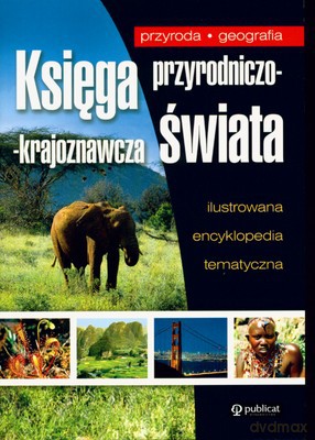 Księga Przyrodniczo-Krajoznawcza Świata [KSIĄŻKA]