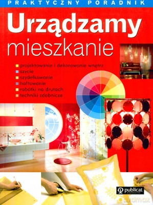 Urządzamy Mieszkanie Praktyczny Poradnik [KSIĄŻKA]