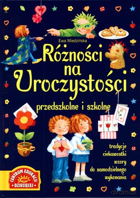 Rożności Na Uroczystości Przedszkolne I Szkolne (twarda) - Ewa Miedzińska [KSIĄŻKA]
