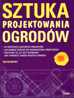 Sztuka Projektowania Ogrodów (twarda) - Tim Newbury [KSIĄŻKA]