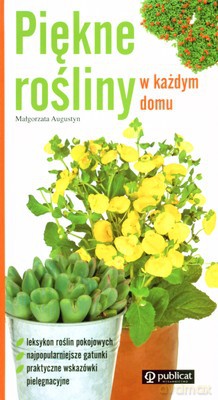 Piękne Rośliny W Każdym Domu - Małgorzata Augustyn [KSIĄŻKA]