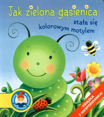 Jak zielona Gąsienica Stała Się Kolorowym Motylem (twarda) [KSIĄŻKA]