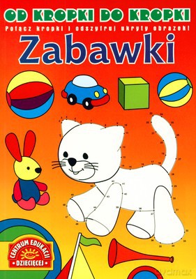 Od Kropki Do Kropki Zabawki [KSIĄŻKA]
