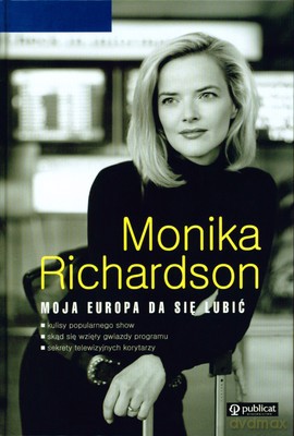 Moja Europa Da Się Lubić (twarda) - Monika Richardson [KSIĄŻKA]