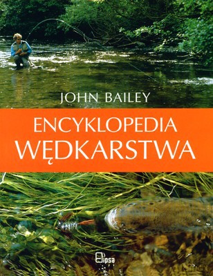 Encyklopedia Wędkarstwo (twarda) - John Bailey [KSIĄŻKA]