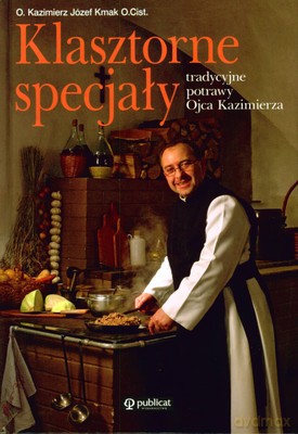 Klasztorne Specjały (twarda) - O. Kazimierz Józef Kmak O.Cist. [KSIĄŻKA]