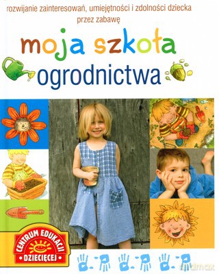 Moja Szkoła Ogrodnictwa (twarda) [KSIĄŻKA]