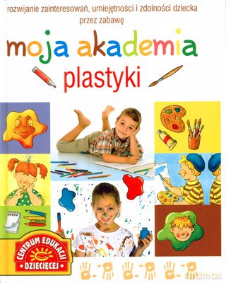Moja Akademia Plastyki (twarda) [KSIĄŻKA]