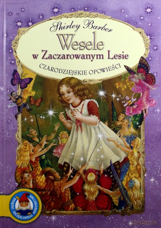 Wesele W Zaczarowanym Lesie Czarodziejskie Opowieści (twarda) - Shirley Barber [KSIĄŻKA]
