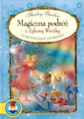 Magiczna Podróż Z Zębową Wróżką Czarodziejskie Opowieści (twarda) - Shirley Barber [KSIĄŻKA]