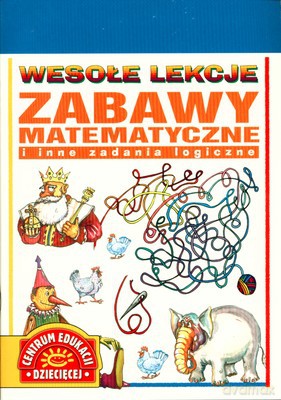 Wesołe Lekcje Zabawy Matematyczne I Inne Zadania Logiczne [KSIĄŻKA]