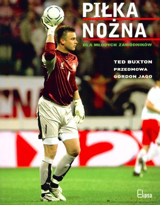 Piłka Nożna Dla Młodych Zawodników - Ted Buxton [KSIĄŻKA]