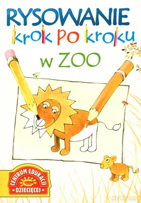 Rysowanie Krok Po Kroku W Zoo (broszurowa) [KSIĄŻKA]
