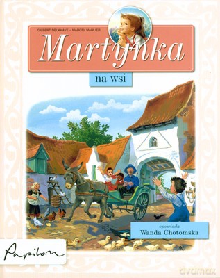 Martynka Na Wsi (twarda) - Gilbert Delahaye - Marcel Marlier [KSIĄŻKA]