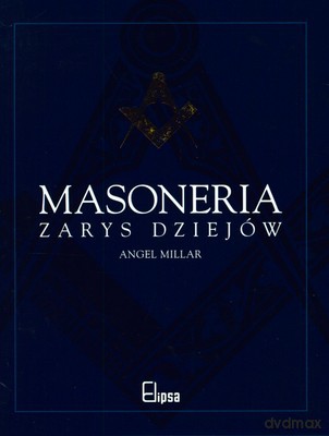 Masoneria Zarys Dziejów (twarda) - Angel Millar [KSIĄŻKA]