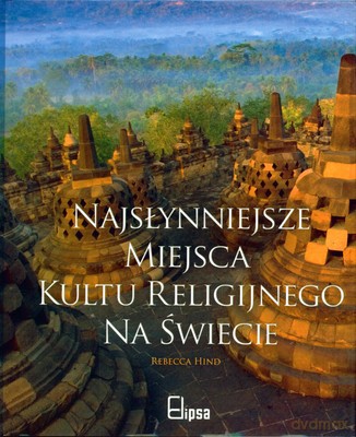 Najsłynniejsze Miejsca Kultu Religijnego Na Świecie (twarda) - Rebecca Hind [KSIĄŻKA]