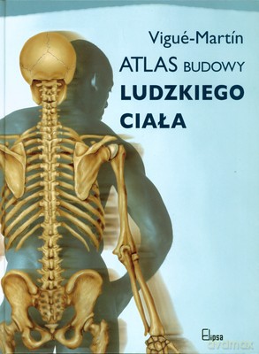 Atlas Budowy Ludzkiego Ciała (twarda) - Vigure-Martin [KSIĄŻKA]