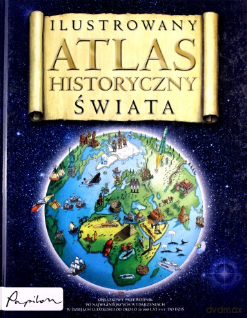 Ilustrowany Atlas Historyczny Świata (twarda) [KSIĄŻKA]