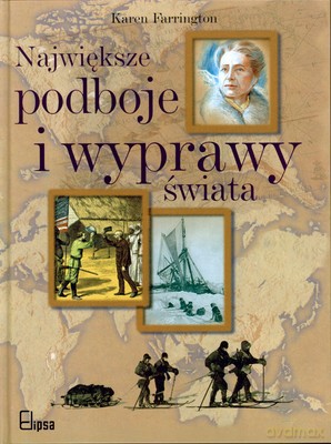 Największe Podboje I Wyprawy Świata (twarda) - Karen Farrington [KSIĄŻKA]