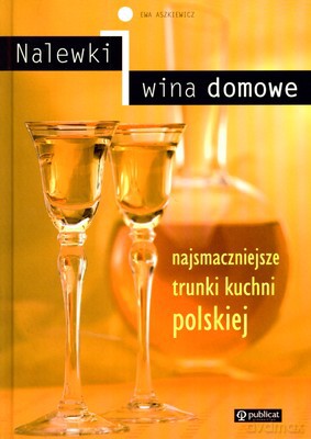 Nalewki I Wina Domowe (twarda) - Ewa Aszkiewicz [KSIĄŻKA]