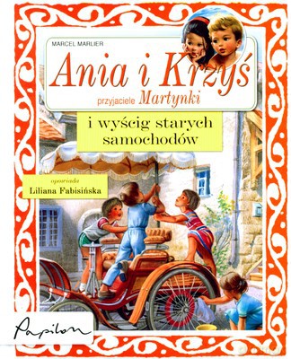 Ania I Krzyś Przyjaciele Martynki I Wyścig Starych Samochodów (twarda) - Marcel Marlier [KSIĄŻKA]