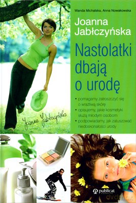 Nastolatki Dbają O Zdrowie (twarda) - Wanda Michalska, Anna Nowakowska [KSIĄŻKA]