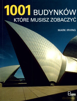 1001 Budynków Które Musisz Zobaczyć - Mark Irving [KSIĄŻKA]