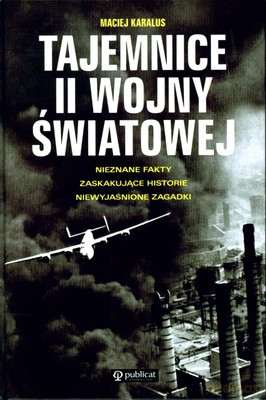 Tajemnice II Wojny Światowej (twarda) - Maciej Karalus [KSIĄŻKA]