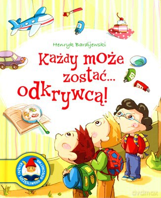Każdy Może Zostać Odkrywcą (twarda) - Henryk Bardijewski [KSIĄŻKA]