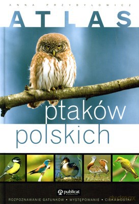 Atlas Ptaków Polskich (twarda) - Anna Przybyłowicz [KSIĄŻKA]