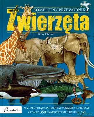 Zwierzęta Kompletny Przewodnik (twarda) - Jinny Johnson [KSIĄŻKA]