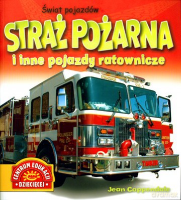Straż Pożarna I Inne Pojazdy Ratownicze Świat Pojazdów (broszurowa) [KSIĄŻKA]