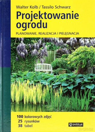 Projektowanie Ogrodu (twarda) - Walter Kolb, Tassilo Schwarz [KSIĄŻKA]