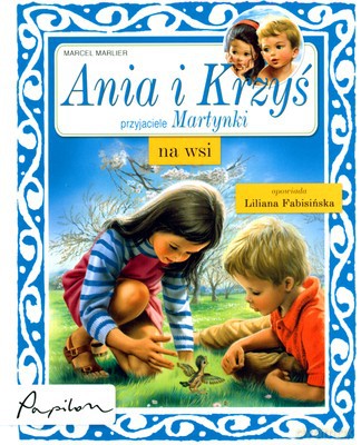 Ania I Krzyś Przyjaciele Martynki Na Wsi (twarda) - Marcel Marlier [KSIĄŻKA]