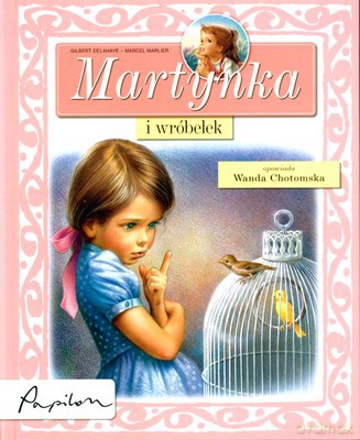 Martynka I Wróbelek (twarda) - Gilbert Delahaye - Marcel Marlier [KSIĄŻKA]