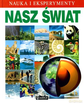Nasz Świat Nauka I Ekserymenty (twarda) [KSIĄŻKA]