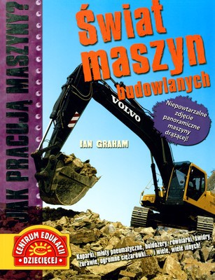 Świat Maszyn Budowlanych Jak Pracuja Maszyny - Ian Graham [KSIĄŻKA]