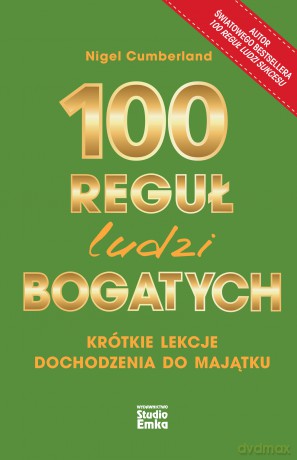 100 reguł ludzi bogatych. Krótkie lekcje dochodzenia do majątku - Nigel Cumberland [KSIĄŻKA]