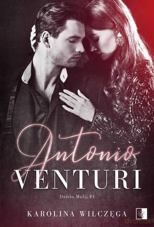 Antonio Venturi. Dzieło mafii (Tom 1) - Karolina Wilczęga [KSIĄŻKA]