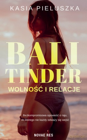 Bali Tinder. Wolność i relacje - Kasia Pieluszka [KSIĄŻKA]