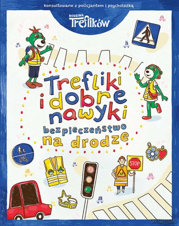 Bezpieczeństwo na drodze. Trefliki i dobre nawyki. Rodzina Treflików - Martyna Jelonek [KSIĄŻKA]