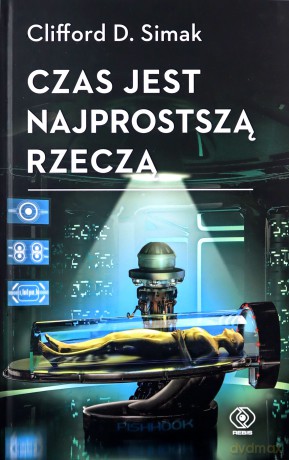 Czas jest najprostszą rzeczą - Clifford D. Simak [KSIĄŻKA]