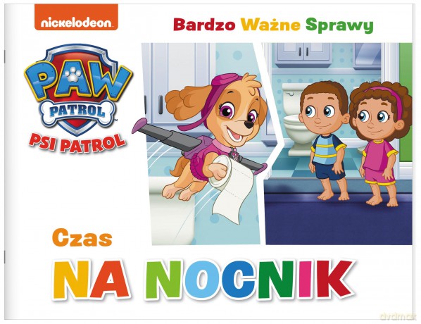 Czas na nocnik. Bardzo Ważne Sprawy. Psi Patrol [KSIĄŻKA]