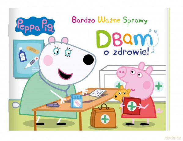Dbam o zdrowie. Bardzo Ważne Sprawy. Świnka Peppa [KSIĄŻKA]